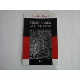 TULBURAREA LA FIINTELE VII - CATALIN PAVEL
